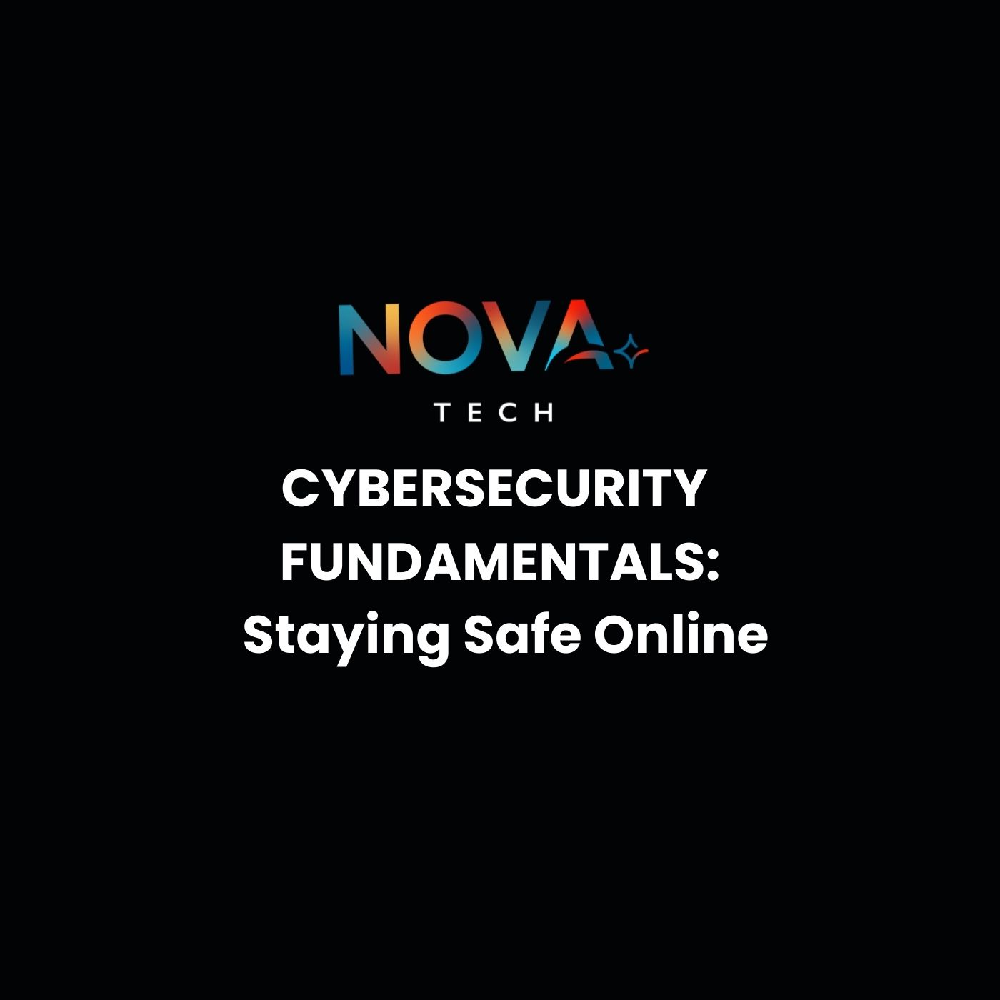 Cybersecurity Fundamentals: Staying Safe Online